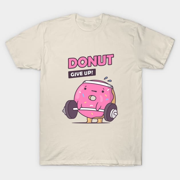 Donut Give Up! T-Shirt by zoljo